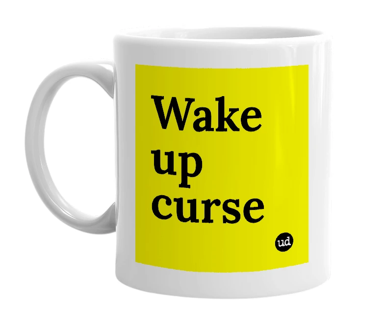 White mug with 'Wake up curse' in bold black letters
