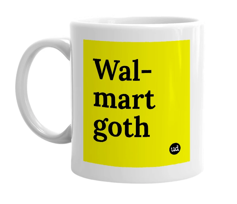 White mug with 'Wal-mart goth' in bold black letters