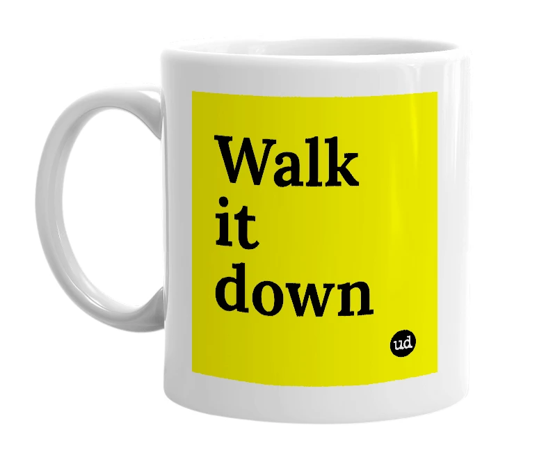 White mug with 'Walk it down' in bold black letters