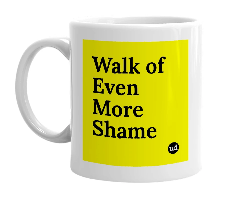 White mug with 'Walk of Even More Shame' in bold black letters