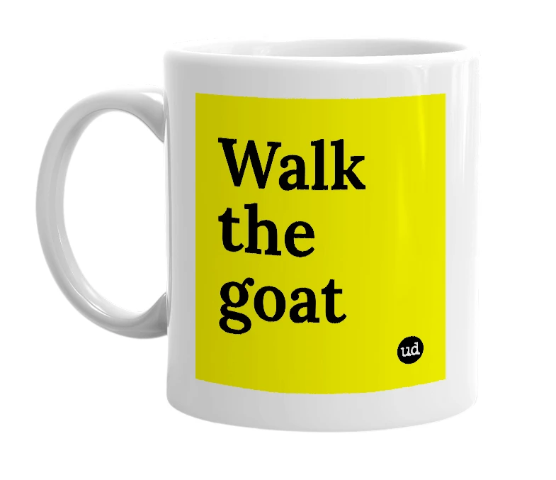 White mug with 'Walk the goat' in bold black letters