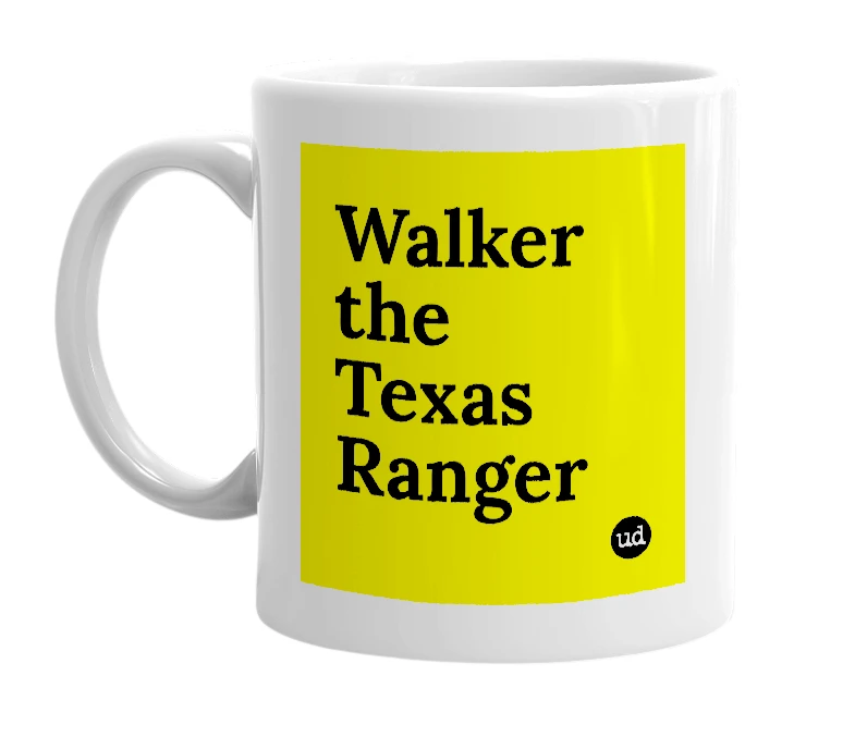White mug with 'Walker the Texas Ranger' in bold black letters