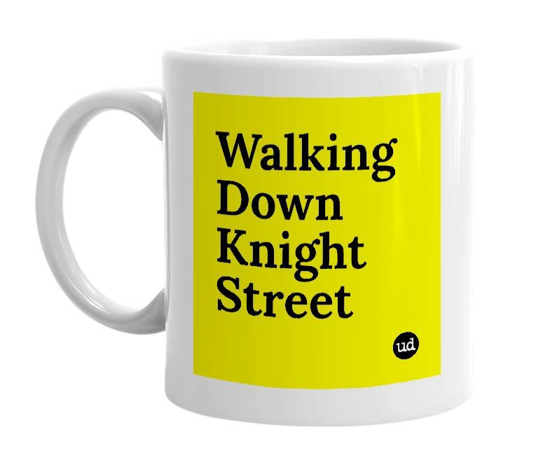 White mug with 'Walking Down Knight Street' in bold black letters