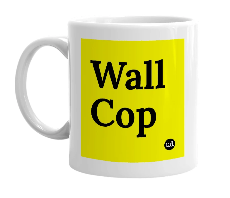 White mug with 'Wall Cop' in bold black letters