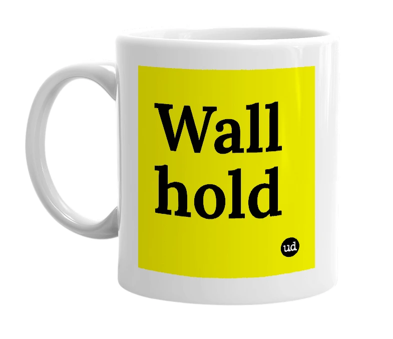 White mug with 'Wall hold' in bold black letters