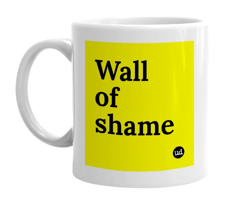 White mug with 'Wall of shame' in bold black letters