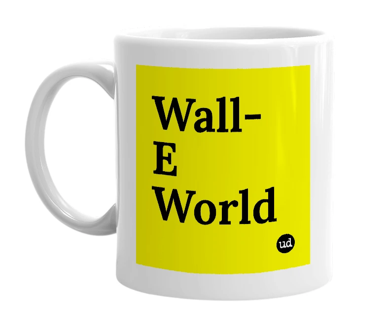 White mug with 'Wall-E World' in bold black letters