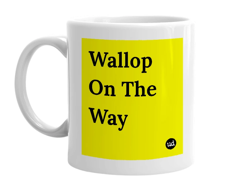 White mug with 'Wallop On The Way' in bold black letters