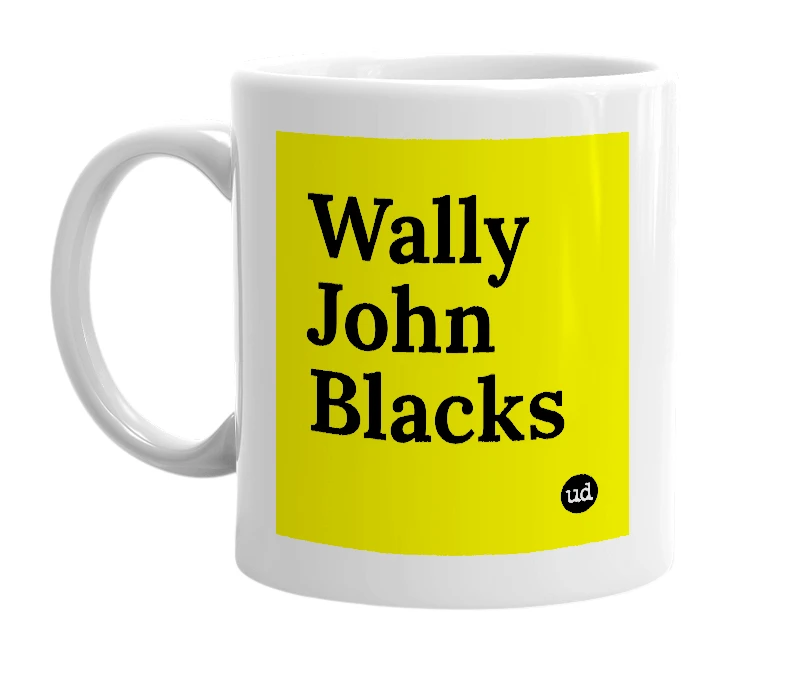 White mug with 'Wally John Blacks' in bold black letters