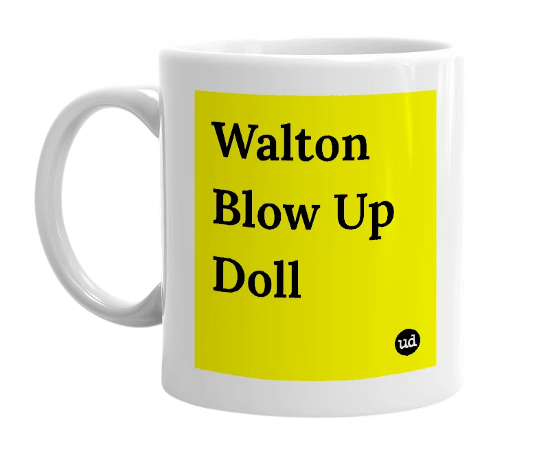White mug with 'Walton Blow Up Doll' in bold black letters