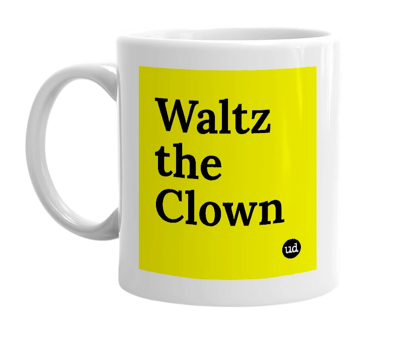 White mug with 'Waltz the Clown' in bold black letters