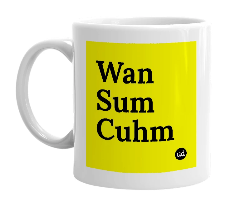 White mug with 'Wan Sum Cuhm' in bold black letters