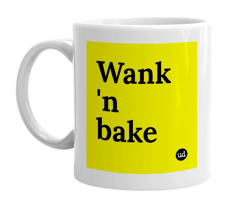 White mug with 'Wank 'n bake' in bold black letters