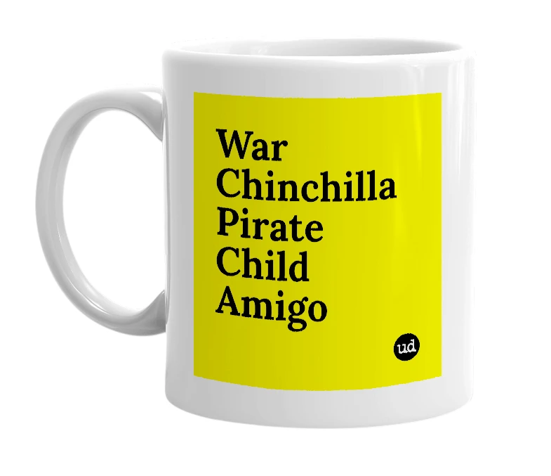 White mug with 'War Chinchilla Pirate Child Amigo' in bold black letters