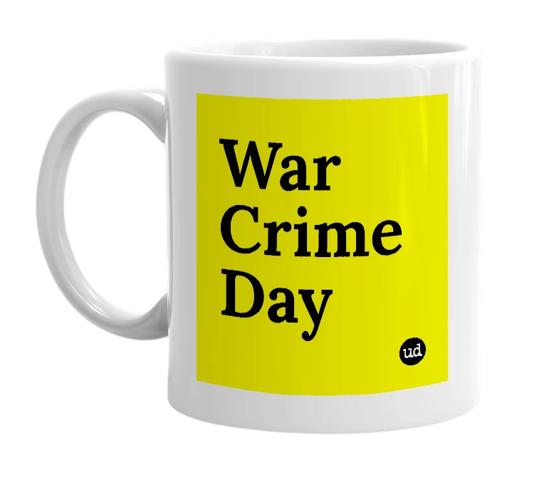 White mug with 'War Crime Day' in bold black letters