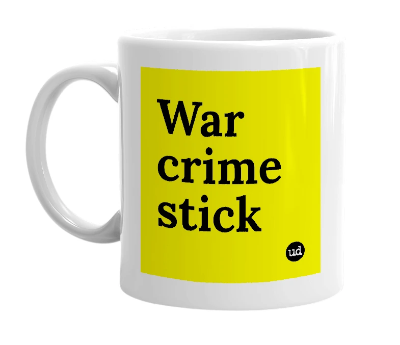 White mug with 'War crime stick' in bold black letters