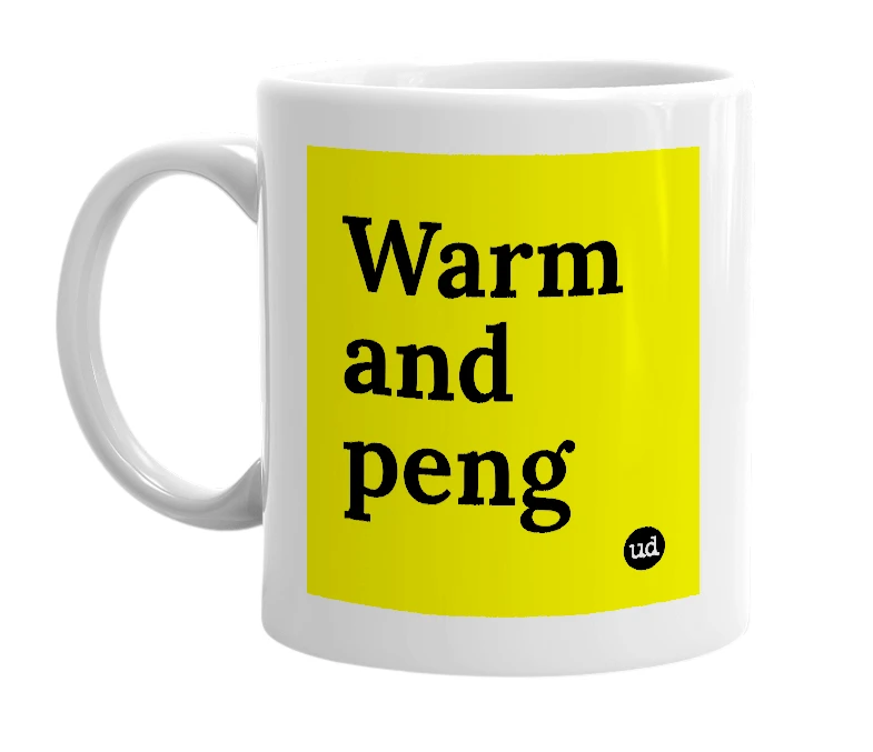 White mug with 'Warm and peng' in bold black letters