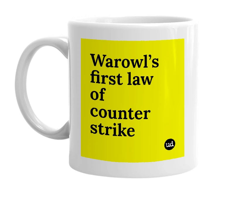 White mug with 'Warowl’s first law of counter strike' in bold black letters