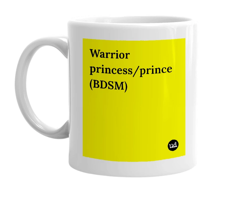 White mug with 'Warrior princess/prince (BDSM)' in bold black letters
