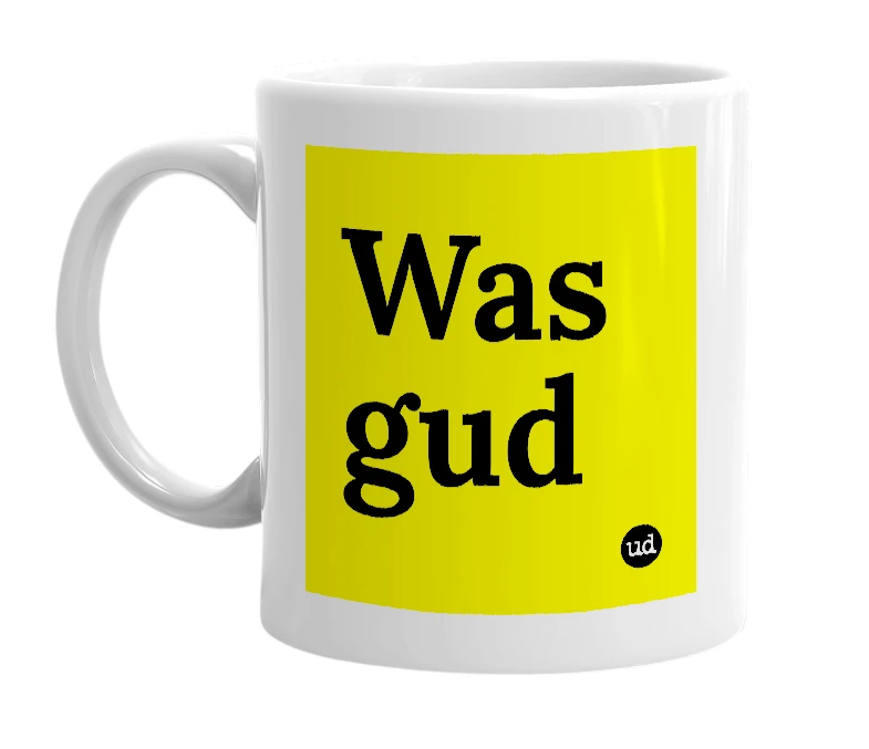 White mug with 'Was gud' in bold black letters