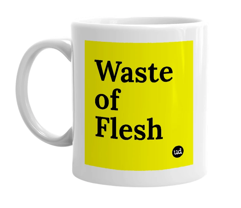 White mug with 'Waste of Flesh' in bold black letters