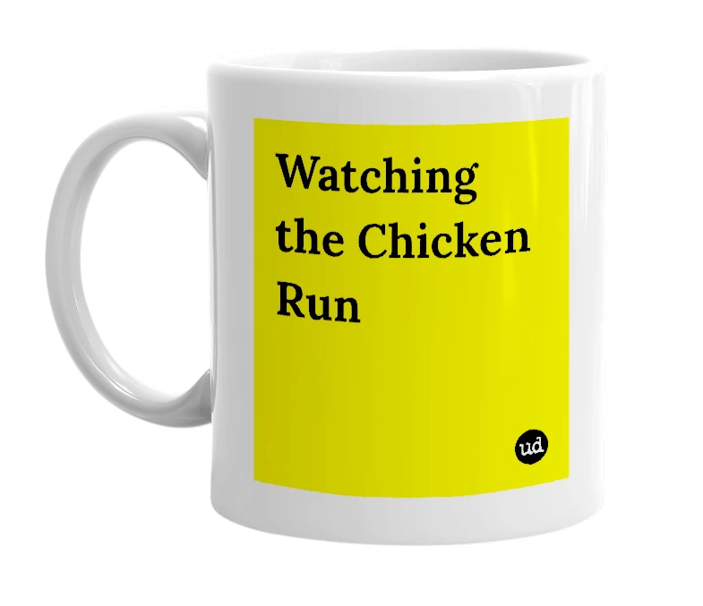 White mug with 'Watching the Chicken Run' in bold black letters
