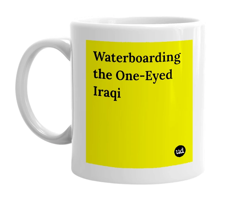 White mug with 'Waterboarding the One-Eyed Iraqi' in bold black letters
