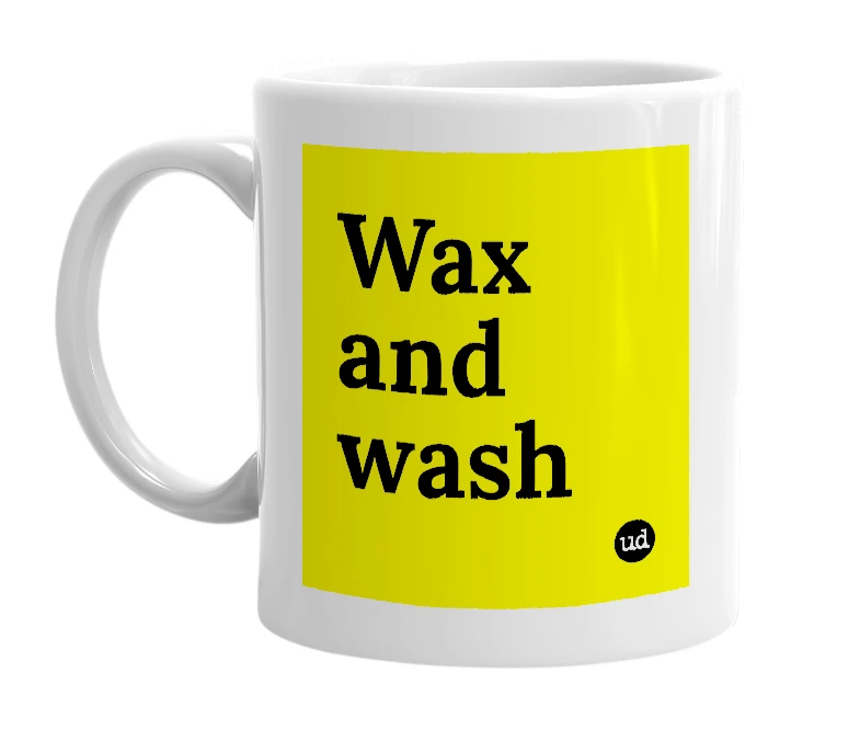 White mug with 'Wax and wash' in bold black letters