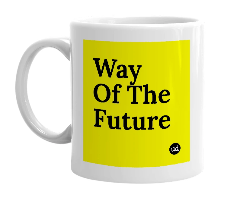 White mug with 'Way Of The Future' in bold black letters