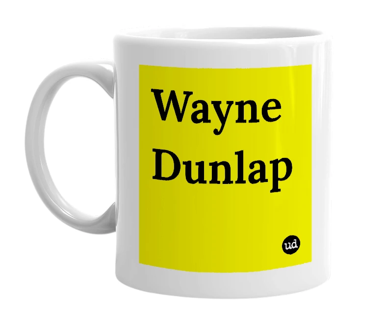 White mug with 'Wayne Dunlap' in bold black letters