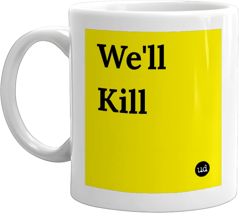 We'll Kill You front