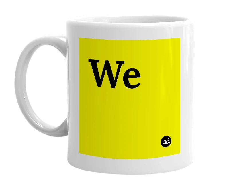 White mug with 'We' in bold black letters