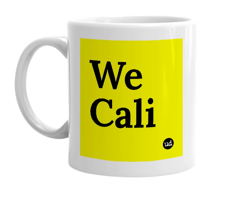 White mug with 'We Cali' in bold black letters