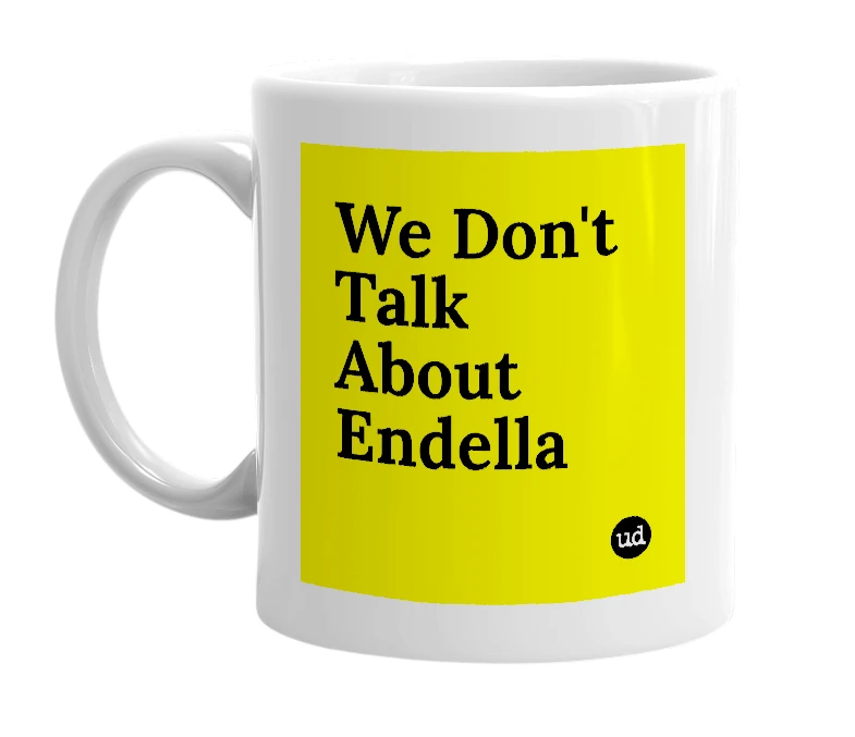 White mug with 'We Don't Talk About Endella' in bold black letters