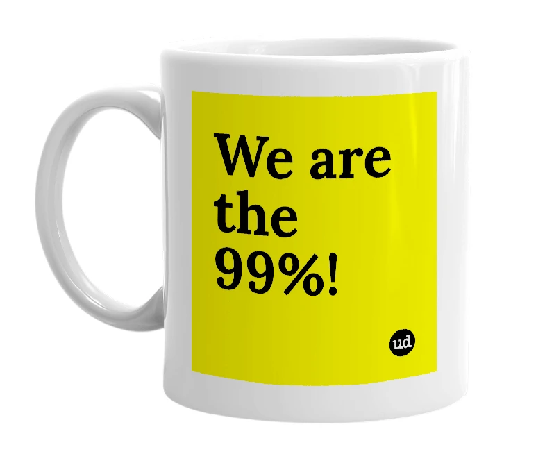 White mug with 'We are the 99%!' in bold black letters