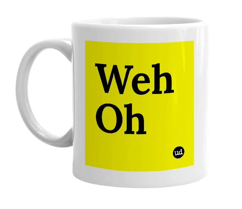 White mug with 'Weh Oh' in bold black letters