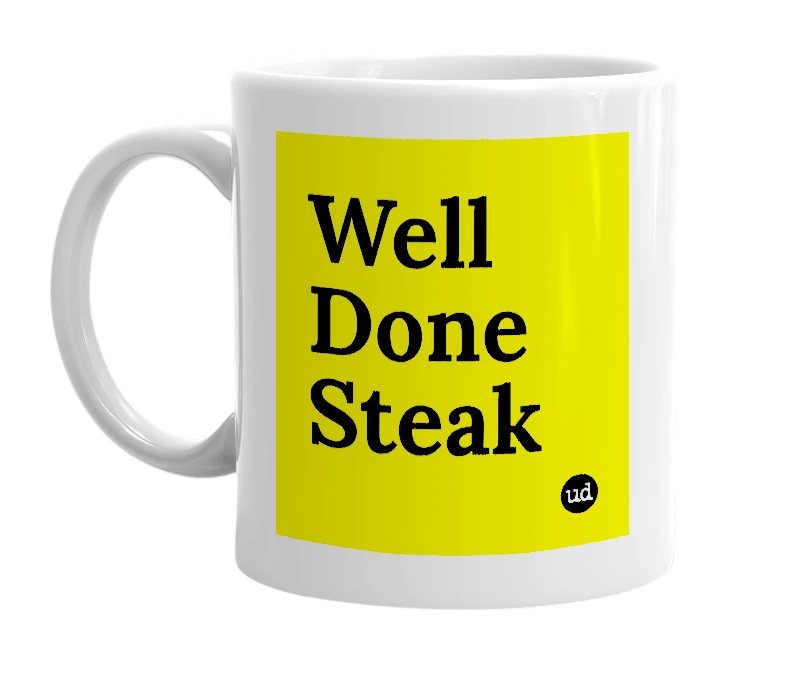 White mug with 'Well Done Steak' in bold black letters