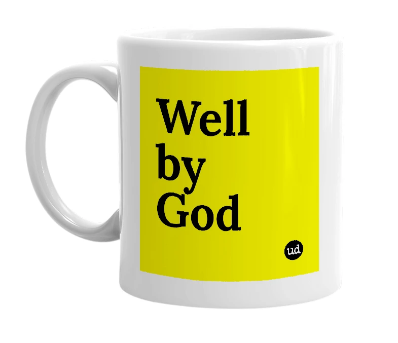 White mug with 'Well by God' in bold black letters
