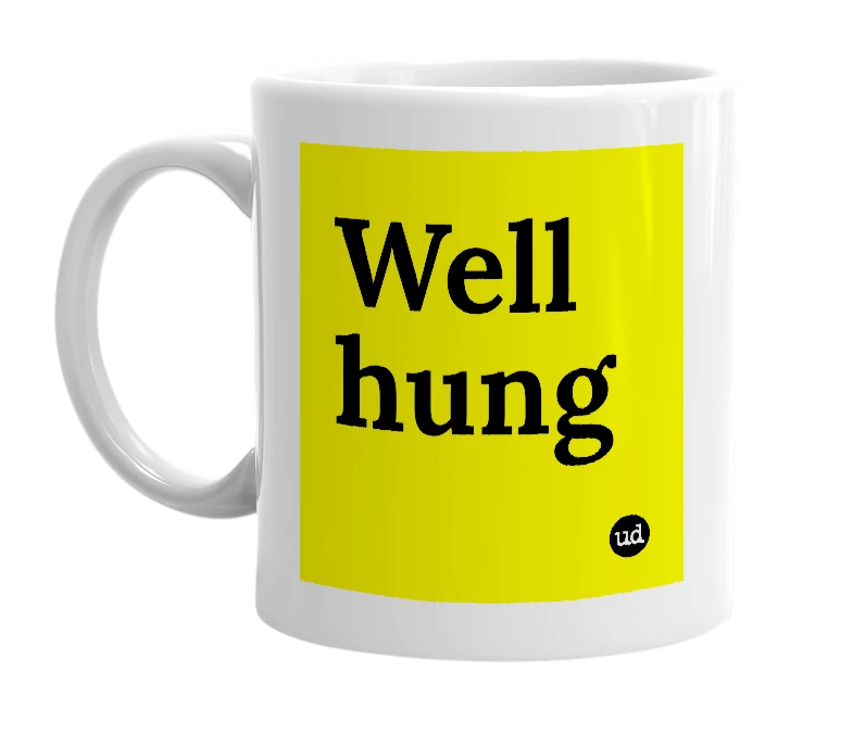 White mug with 'Well hung' in bold black letters