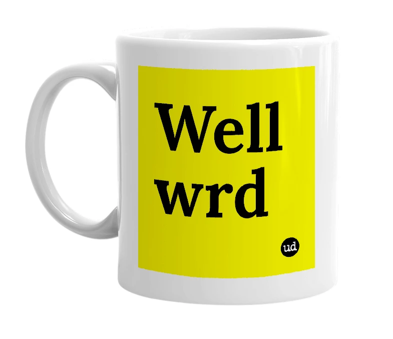 White mug with 'Well wrd' in bold black letters