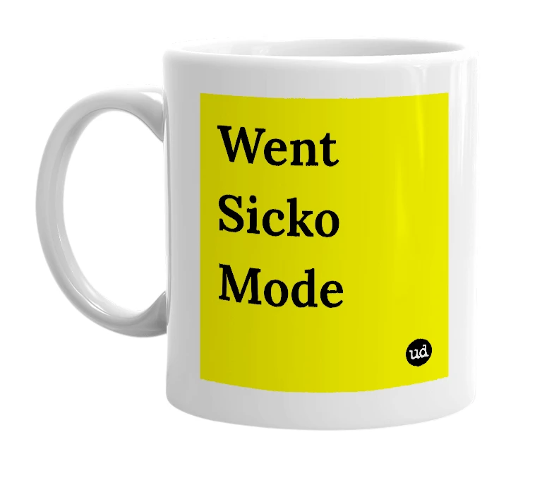 White mug with 'Went Sicko Mode' in bold black letters