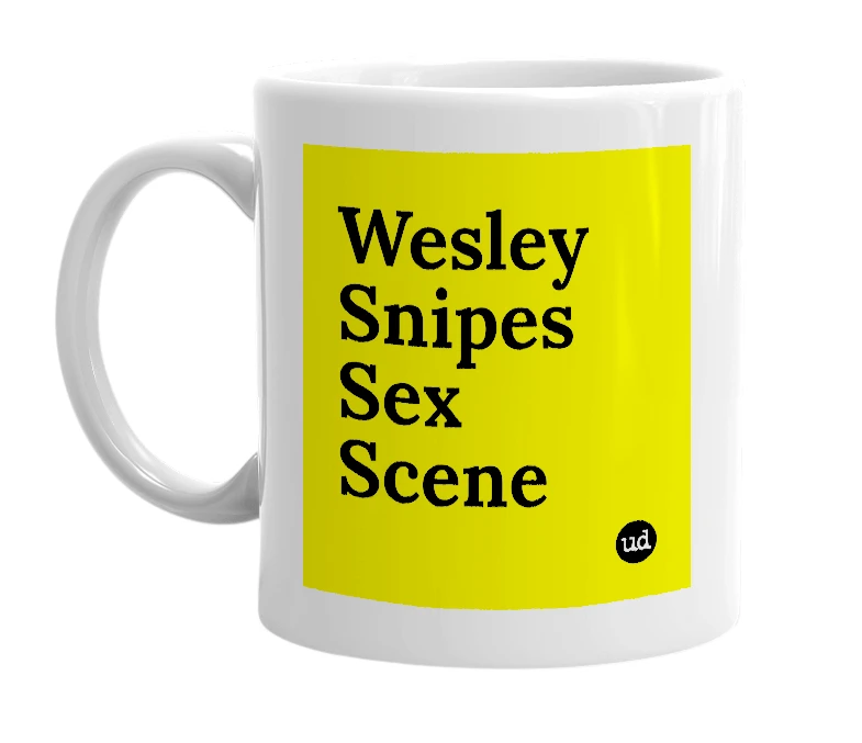 White mug with 'Wesley Snipes Sex Scene' in bold black letters