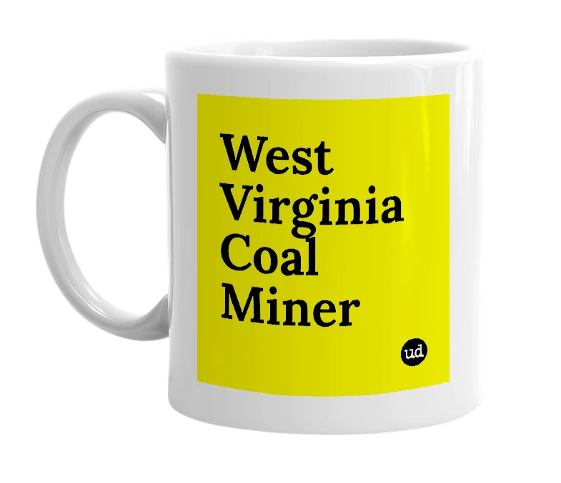 White mug with 'West Virginia Coal Miner' in bold black letters