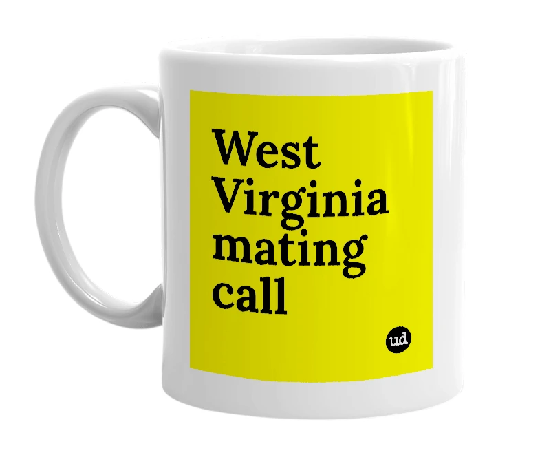 White mug with 'West Virginia mating call' in bold black letters