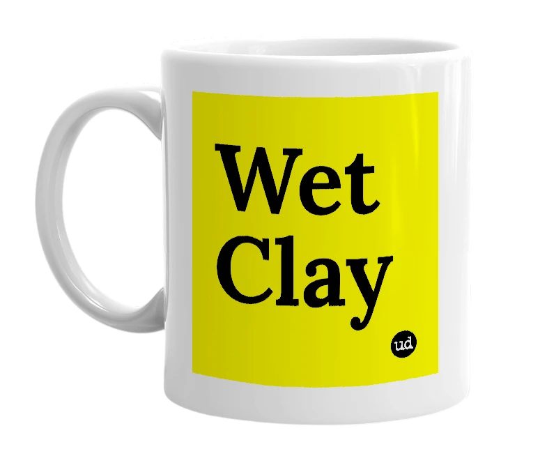 White mug with 'Wet Clay' in bold black letters
