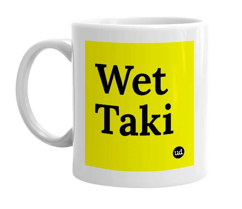 White mug with 'Wet Taki' in bold black letters