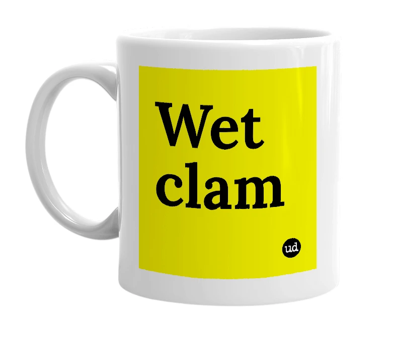 White mug with 'Wet clam' in bold black letters