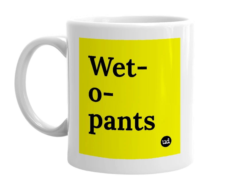 White mug with 'Wet-o-pants' in bold black letters