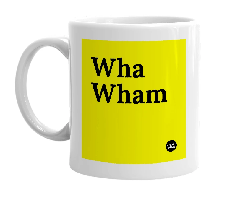 White mug with 'Wha Wham' in bold black letters