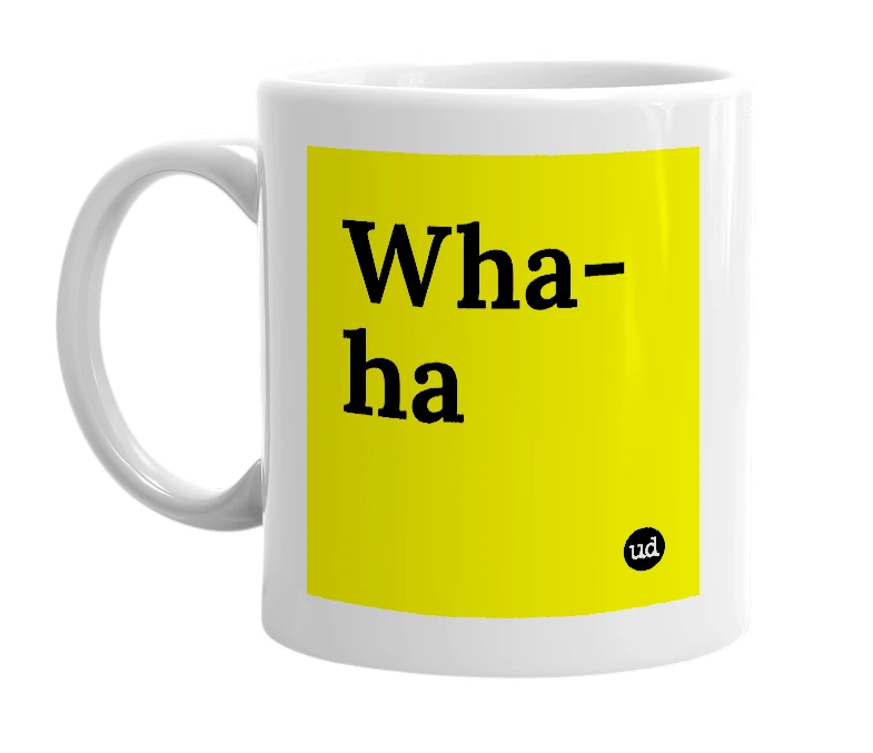 White mug with 'Wha-ha' in bold black letters